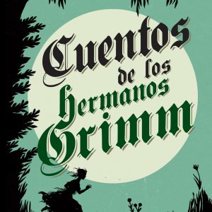 CUENTOS DE LOS HERMANOS GRIMM ED 2017