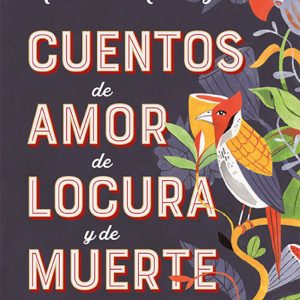 CUENTOS DE AMOR LOCURA Y MUERTE ALM