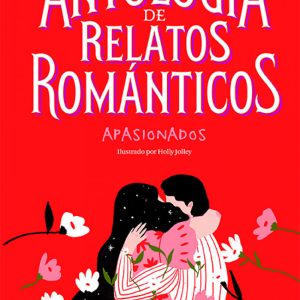 ANTOLOGIA DE RELATOS ROMANTICOS APASIONA