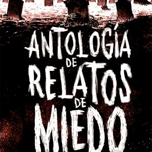 ANTOLOGIA DE RELATOS DE MIEDO 2021 ALM