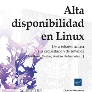 ALTA DISPONIBILIDAD EN LINUX DE LA INFRAESTRUCTURA A LA ORQUESTACIÓN DE SERVICIOS (HEARTBEAT, DOCKER, ANSIBLE, KUBERNETES…)