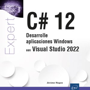 C# 12 DESARROLLE APLICACIONES WINDOWS CON VISUAL STUDIO 2022