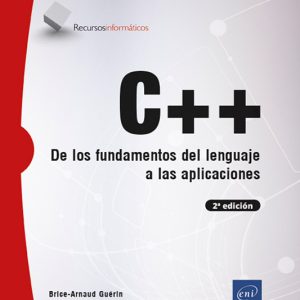C++ DE LOS FUNDAMENTOS DEL LENGUAJE A LAS APLICACIONES (2ª EDICIÓN)