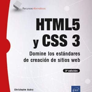 HTML5 Y CSS 3 DOMINE LOS ESTÁNDARES DE CREACIÓN DE SITIOS WEB (3ª EDICIÓN)