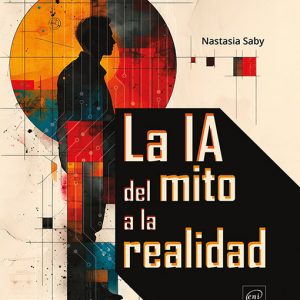 LA IA: DEL MITO A LA REALIDAD