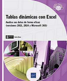 TABLAS DINÁMICAS CON EXCEL ANALICE SUS DATOS DE FORMA EFICAZ (VERSIONES 2021, 2024 Y MICROSOFT 365)
