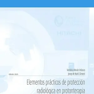 ELEMENTOS PRÁCTICOS DE PROTECCIÓN RADIOLÓGICA EN PROTONTERAPIA PARA SUPERVISORES Y OPERADORES