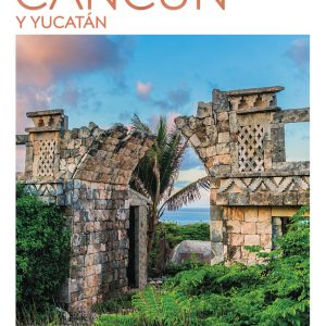CANCÚN Y YUCATÁN (GUÍAS VISUALES TOP 10)