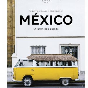 MEXICO LA GUIA HEDONISTA
