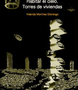 HABITAR EL CIELO. TORRES DE VIVIENDAS