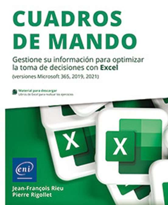 CUADROS DE MANDO GESTIONE SU INFORMACIÓN PARA OPTIMIZAR LA TOMA DE DECISIONES CON EXCEL (VERSIONES MICROSOFT 365, 2019, 2021)