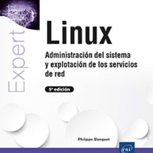 LINUX ADMINISTRACIÓN DEL SISTEMA Y EXPLOTACIÓN DE LOS SERVICIOS DE RED (5ª EDICIÓN)