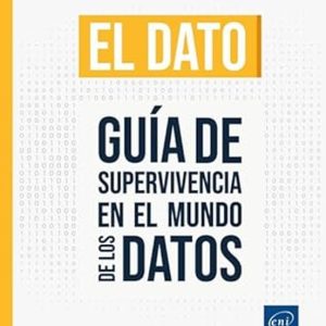EL DATO GUÍA DE SUPERVIVENCIA EN EL MUNDO DE LOS DATOS