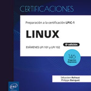 LINUX PREPARACIÓN A LA CERTIFICACIÓN LPIC-1 (EXÁMENES LPI 101 Y LPI 102) - [6ª EDICIÓN]