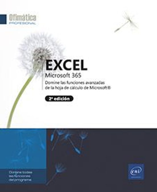 EXCEL MICROSOFT 365 DOMINE LAS FUNCIONES AVANZADAS CON LA HOJA DE CÁLCULO DE MICROSOFT (2ª EDICIÓN)