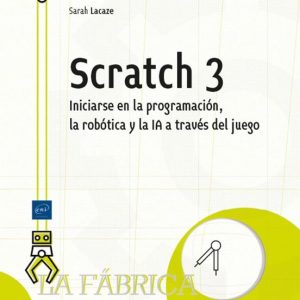 SCRATCH 3 INTRODUCCIÓN A LA PROGRAMACIÓN, LA ROBÓTICA Y LA IA A TRAVÉS DEL JUEGO