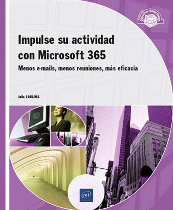 IMPULSE SU ACTIVIDAD CON MICROSOFT 365 MENOS E-MAILS, MENOS REUNIONES, MÁS EFICACIA