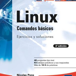 LINUX COMANDOS BÁSICOS: EJERCICIOS PRÁCTICOS Y SOLUCIONES (4ª EDICIÓN)