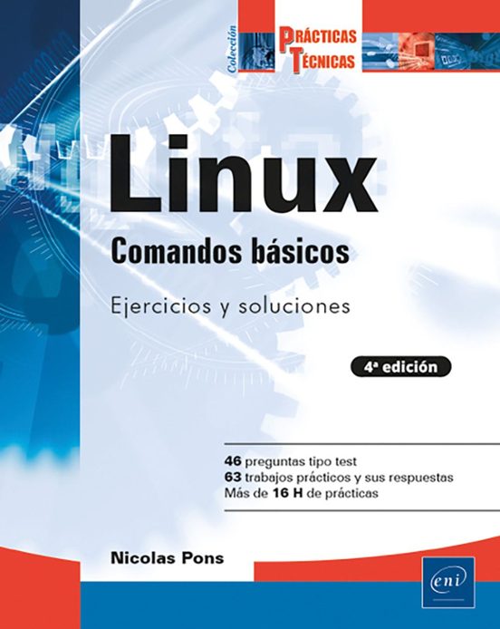 LINUX COMANDOS BÁSICOS: EJERCICIOS PRÁCTICOS Y SOLUCIONES (4ª EDICIÓN)