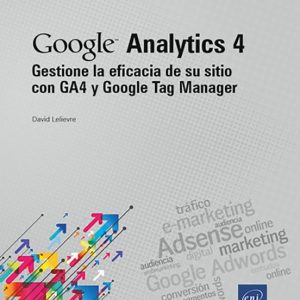 GOOGLE ANALYTICS 4 GESTIONE LA EFICACIA DE SU SITIO CON GA4 Y GOOGLE TAG MANAGER