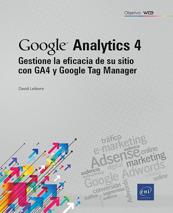 GOOGLE ANALYTICS 4 GESTIONE LA EFICACIA DE SU SITIO CON GA4 Y GOOGLE TAG MANAGER
