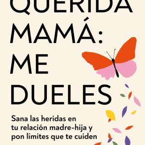 QUERIDA MAMÁ: ME DUELES