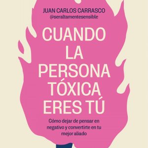 CUANDO LA PERSONA TÓXICA ERES TÚ