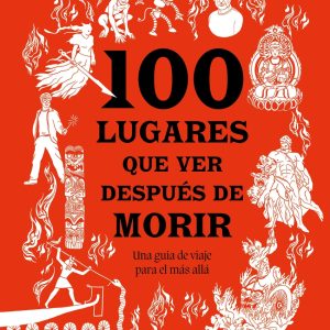 100 LUGARES QUE VER DESPUÉS DE MORIR