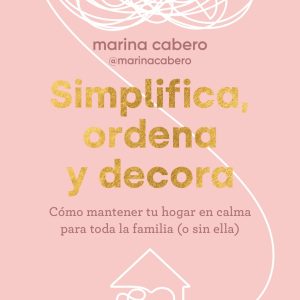 SIMPLIFICA, ORDENA Y DECORA