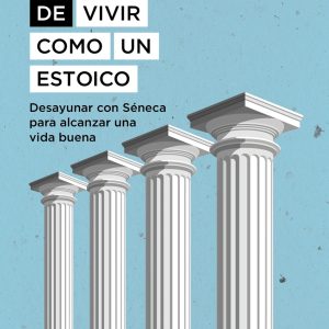 EL ARTE DE VIVIR COMO UN ESTOICO