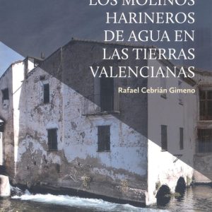 EL PAN Y LOS MOLINOS HARINEROS DE AGUA EN LAS TIERRAS VALENCIANAS