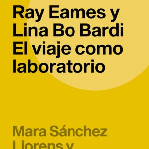 RAY EAMES Y LINA BO BARDI. EL VIAJE COMO LABORATORIO
