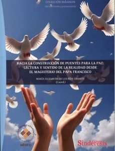 HACIA LA CONSTRUCCIÓN DE PUENTES PARA LA PAZ: LECTURA Y SENTIDO DE LA REALIDAD DESDE EL MAGISTERIO DEL PAPA FRANCISCO