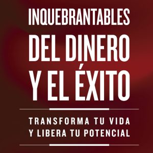 LAS 32 LEYES INQUEBRANTABLES DEL DINERO Y EL ÉXITO