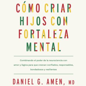 CÓMO CRIAR HIJOS CON FORTALEZA MENTAL