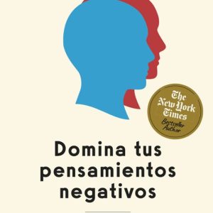 DOMINA TUS PENSAMIENTOS NEGATIVOS