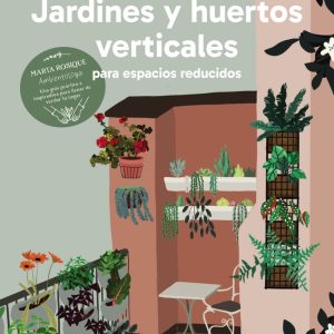 JARDINES Y HUERTOS VERTICALES PARA ESPACIOS REDUCIDOS