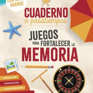CUADERNO DE PASATIEMPOS PARA MAYORES. JUEGOS PARA FORTALECER LA MEMORIA