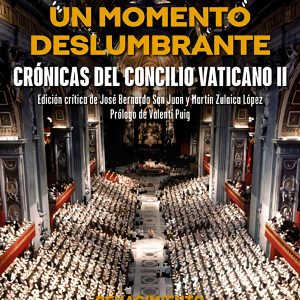 UN MOMENTO DESLUMBRANTE. CRÓNICAS DEL CONCILIO VATICANO II