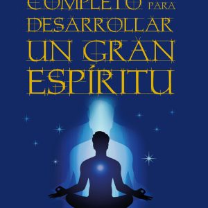CURSO COMPLETO PARA DESARROLLAR UN GRAN ESPÍRITU