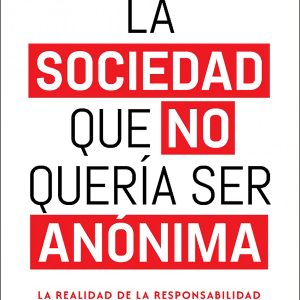 SOCIEDAD QUE NO QUERÍA SER ANÓNIMA, LA (N.E.)