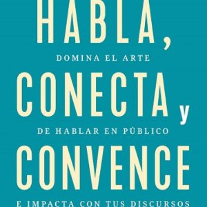 HABLA, CONECTA Y CONVENCE