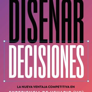 DISEÑAR DECISIONES