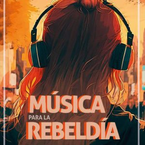 MÚSICA PARA LA REBELDÍA