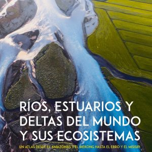 RÍOS, ESTUARIOS Y DELTAS DEL MUNDO Y SUS ECOSISTEMAS
