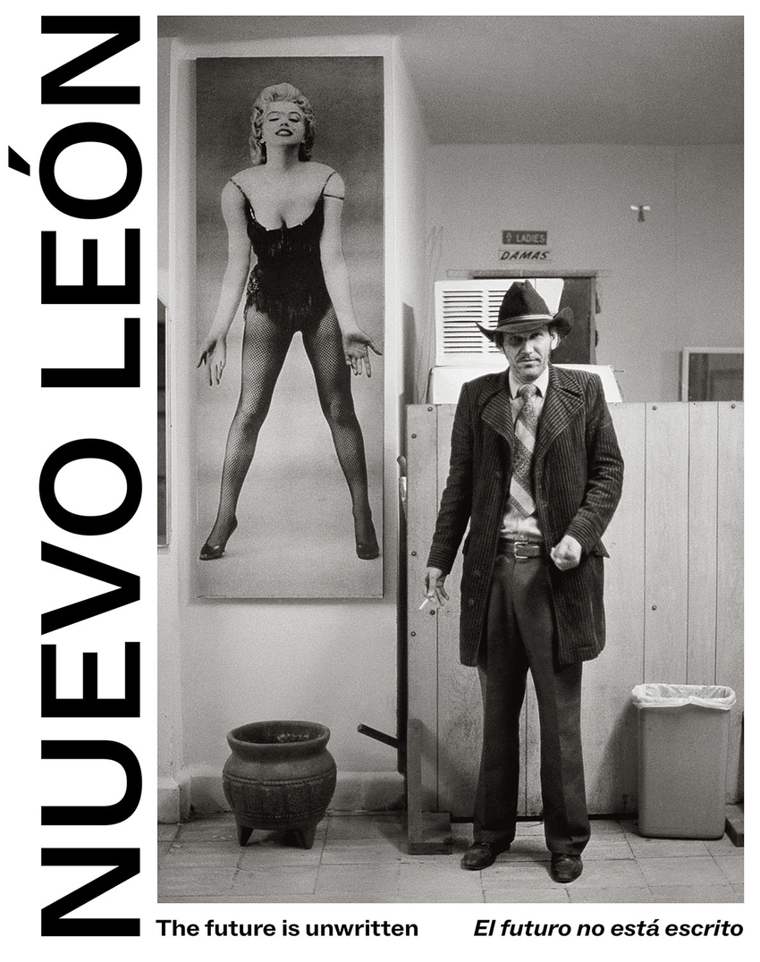 NUEVO LEON: THE FUTURE IS UNWRITTEN / EL FUTURO NO ESTÁ ESCRITO