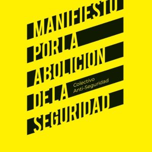 MANIFIESTO POR LA ABOLICIÓN DE LA SEGURIDAD