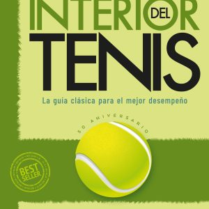 JUEGO INTERIOR DEL TENIS:GUIA CLASICA PARA MEJOR DESEMPEÑO