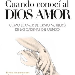 CUANDO CONOCÍ A DIOS AMOR