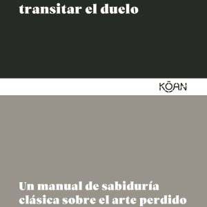 ARTE DE TRANSITAR EL DUELO, EL